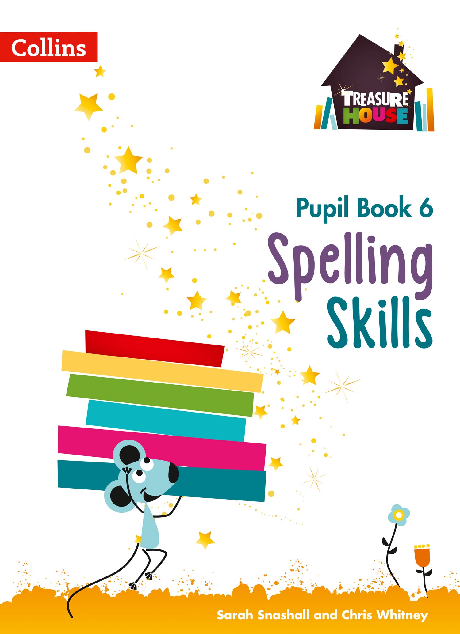 Spelling Skills Pupil Book 6 (Treasure House) By Sarah Snashall, Chris Whitney