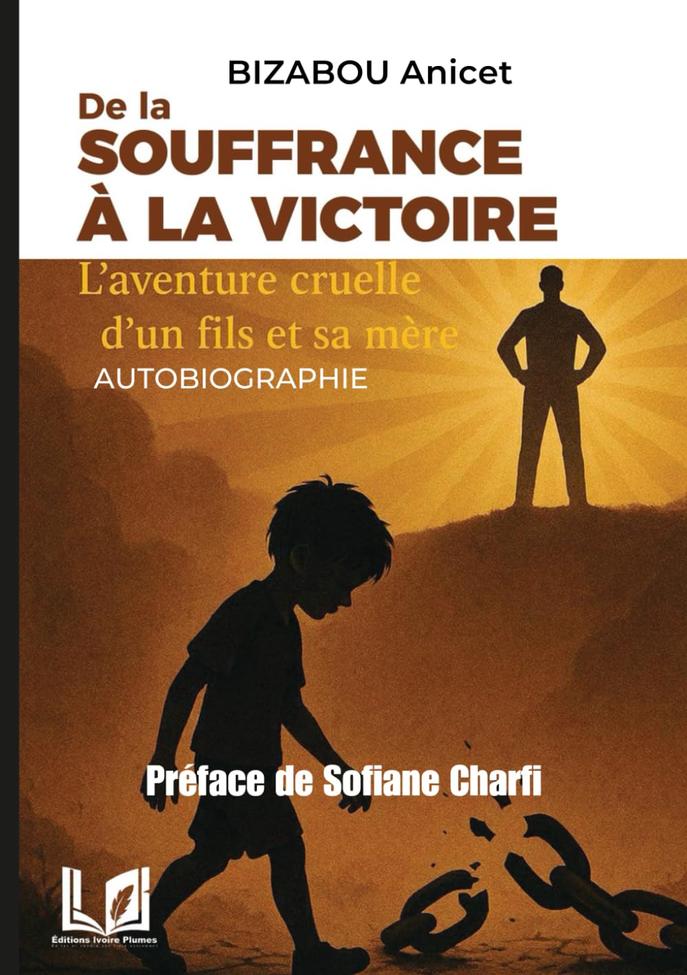 DE LA SOUFFRANCE À LA VICTOIRE: L’aventure cruelle d'un fils et sa mère