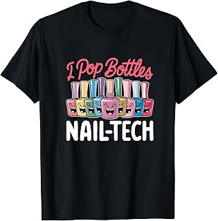 Nail Tech Design I Pop Bottles Funny Nail Salon T-Shirt