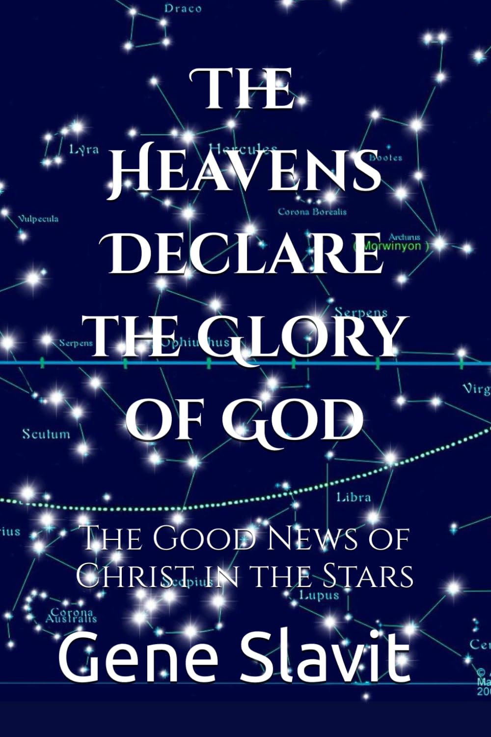 The Heavens Declare the Glory of God: The Good News of Christ in the Stars