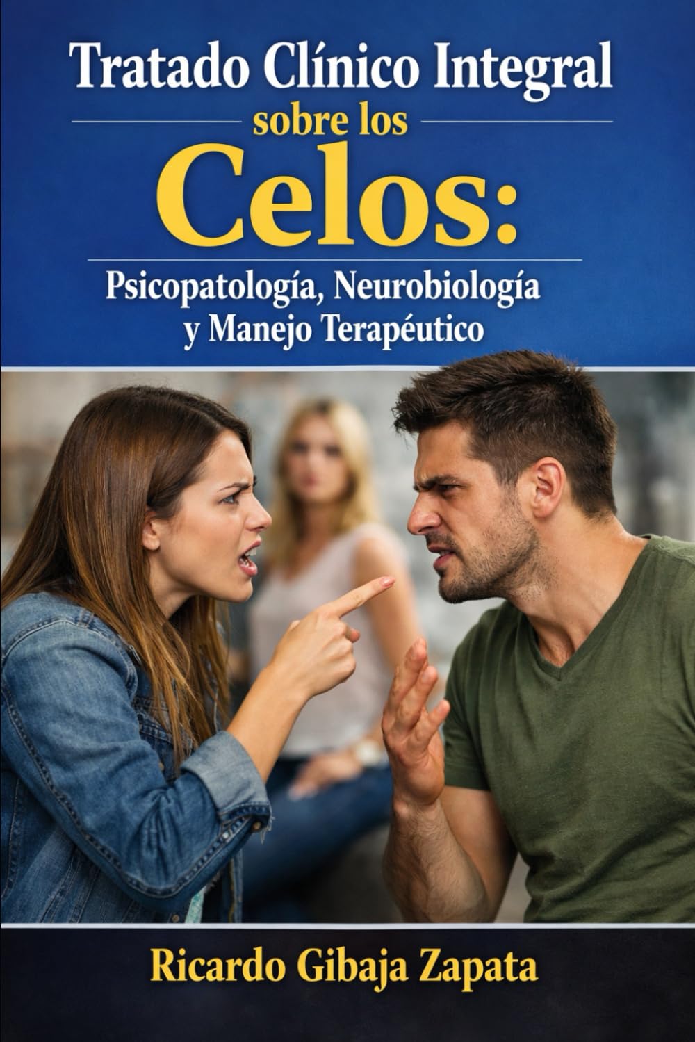 Tratado Clínico Integral sobre los Celos: Psicopatología, Neurobiología y Manejo Terapéutico