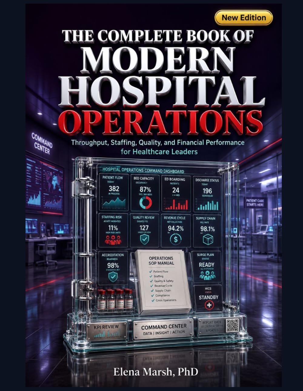THE COMPLETE BOOK OF MODERN HOSPITAL OPERATIONS: Throughput, Staffing, Quality, and Financial Performance for Healthcare Leaders
