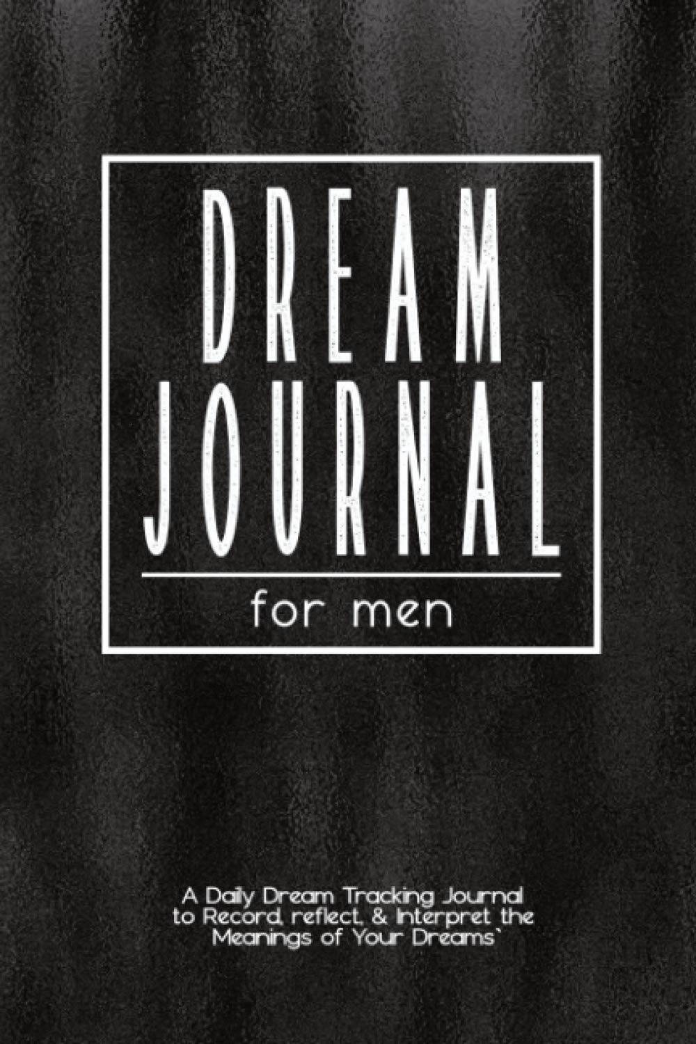 Dream Journal for Men: A Guided Dream Diary to Record & Reflect on Your Dreams | Personal Dream Tracking Notebook for Lucid Dreaming & Journaling