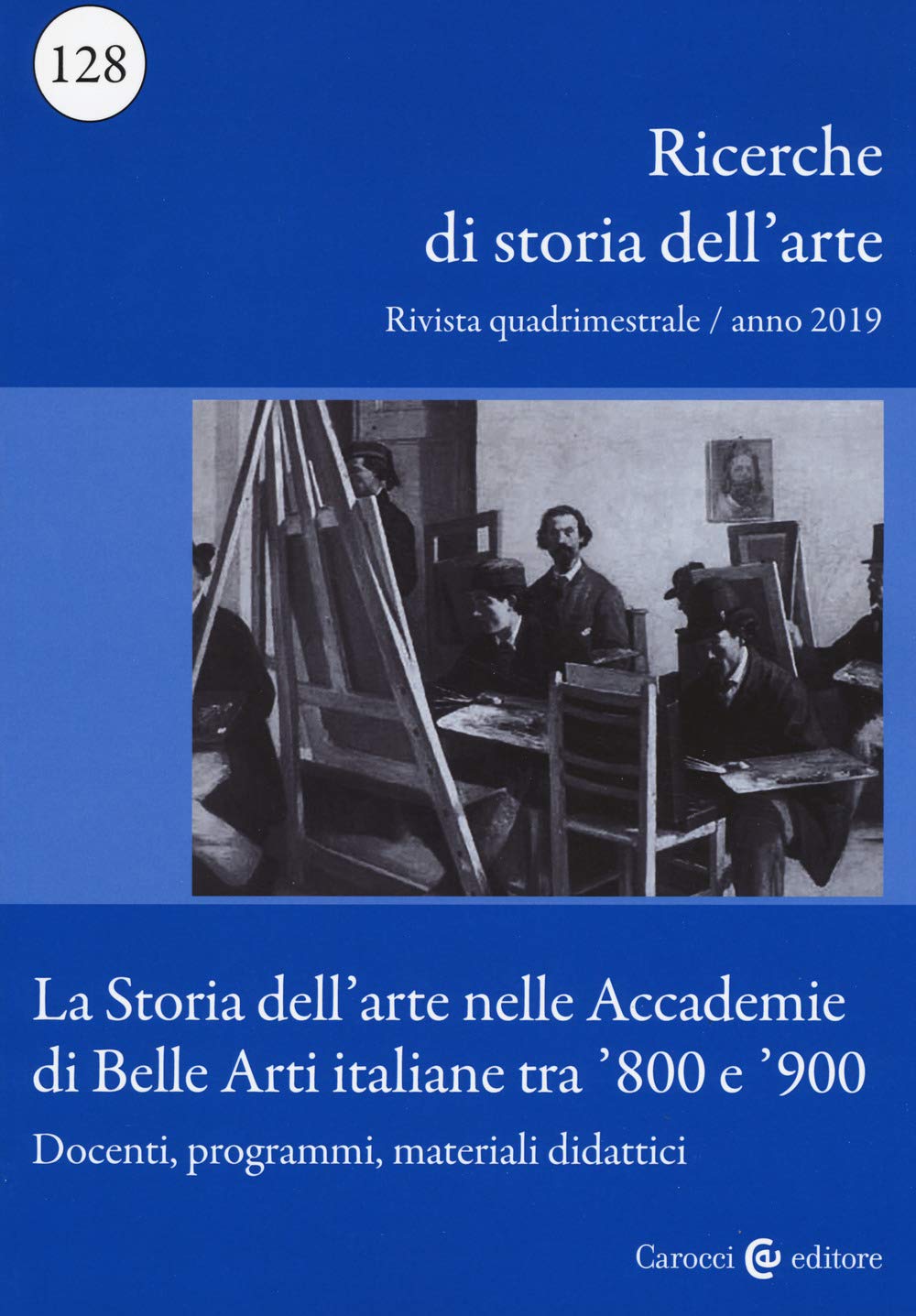Ricerche Di Storia Dell'arte. La Storia Dell'arte Nelle Accademie Di Belle Arti Italiane Tra '800 E '900. Docenti, Programmi, Materiali Didattici (2019) (Vol. 128) - 4