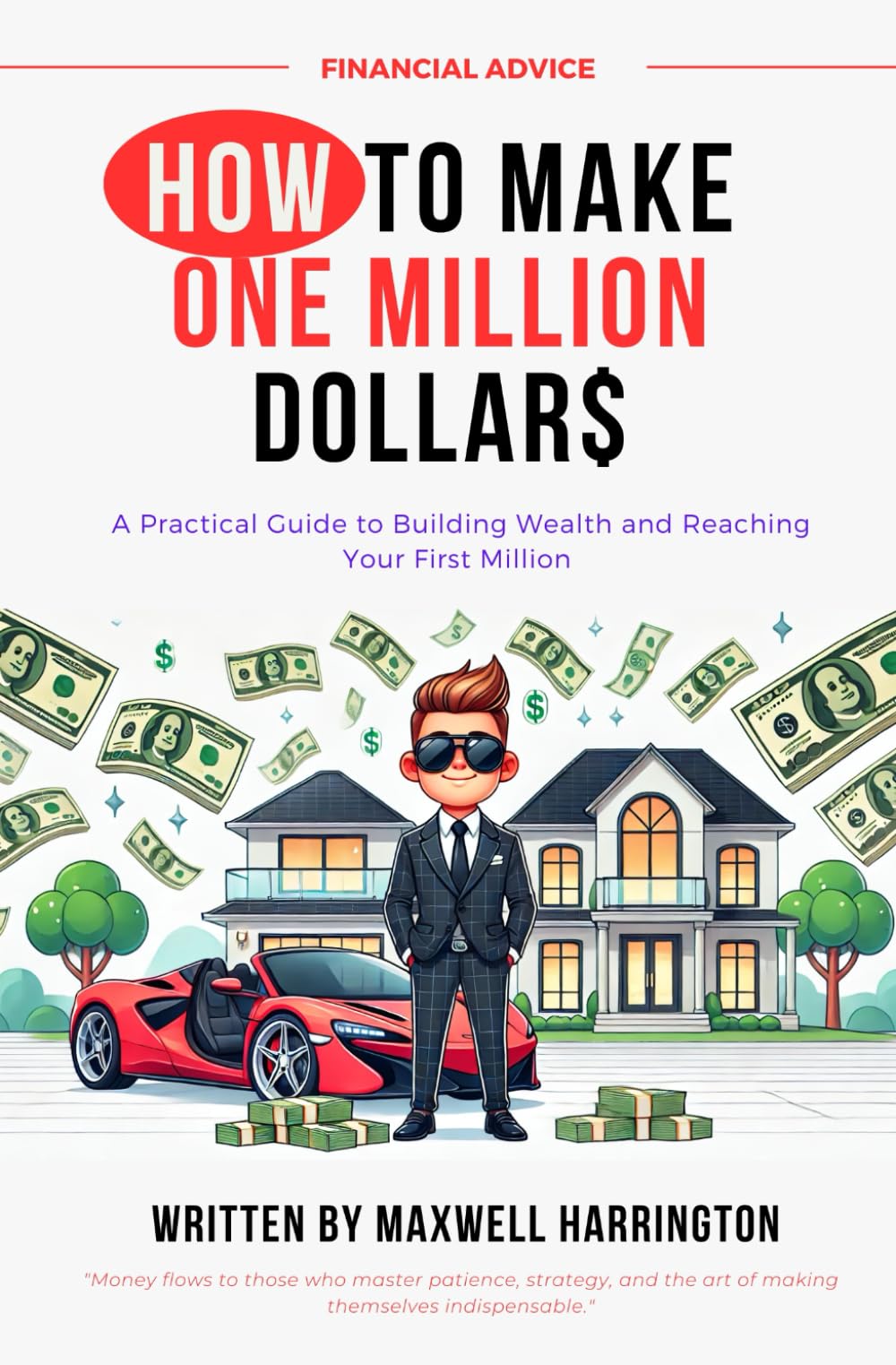 How to Make One Million Dollars: A Practical Guide to Building Wealth and Reaching Your F…