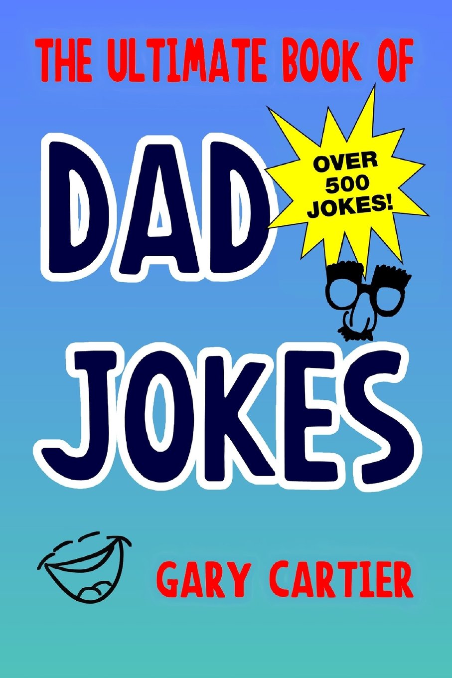 The Ultimate Book of Dad Jokes - 500 Jokes Inside