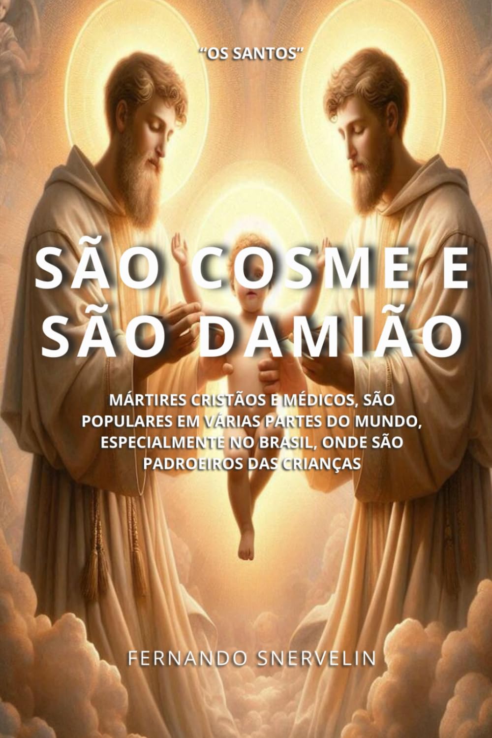 SÃO COSME E SÃO DAMIÃO: MÁRTIRES CRISTÃOS E MÉDICOS, SÃO POPULARES EM VÁRIAS PARTES DO MUNDO, ESPECIALMENTE NO BRASIL, ONDE SÃO PADROEIROS DAS CRIANÇAS (SANTIDADES)
