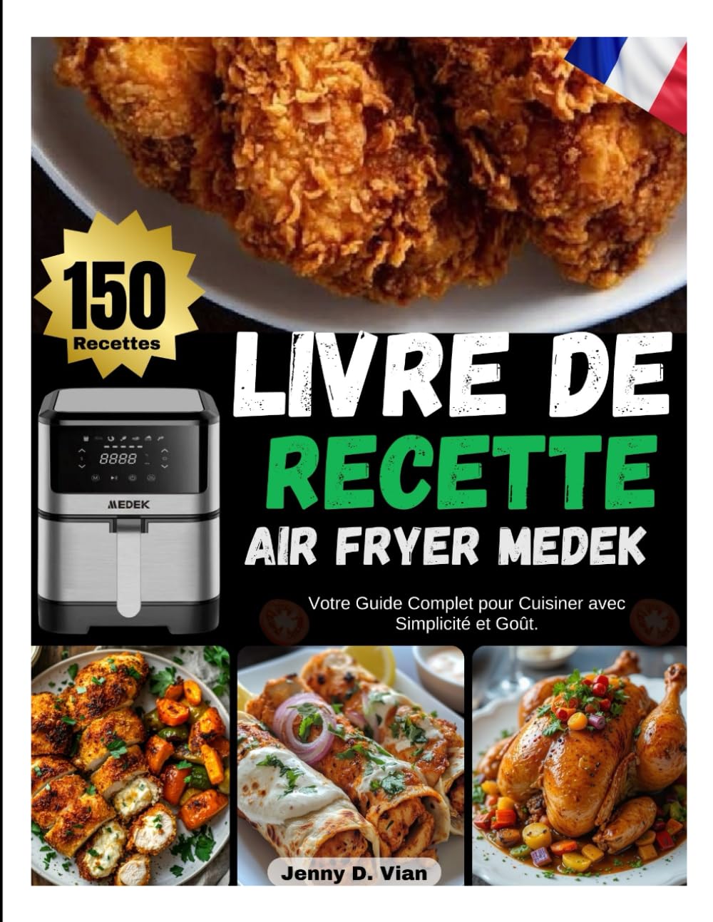 LIVRE DE RECETTE AIR FRYER MEDEK: Votre Guide Complet pour Cuisiner avec Simplicité et Goût.