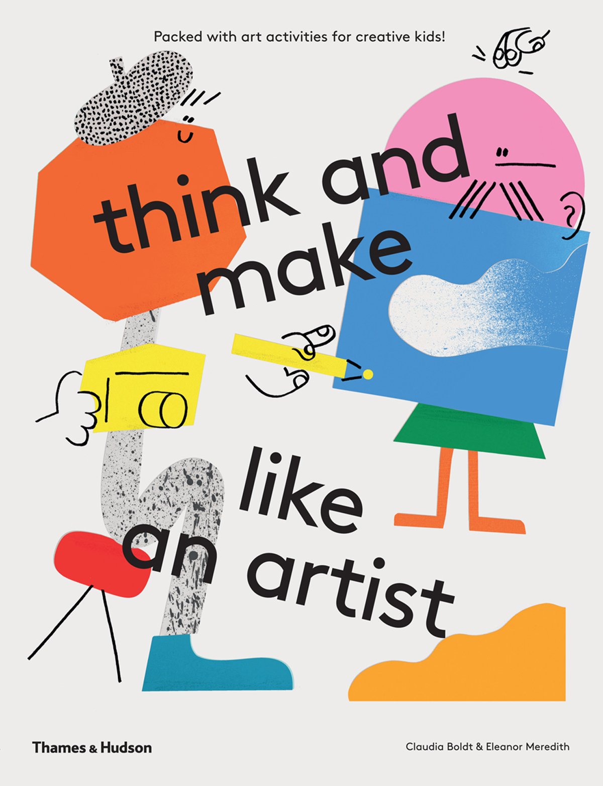 Think and Make Like an Artist: Art Activities for Creative Kids