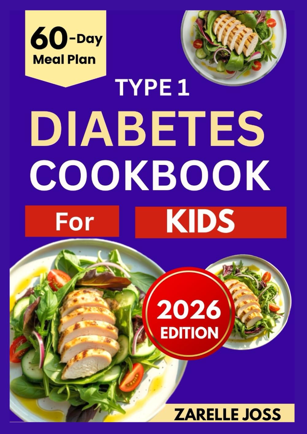 TYPE 1 DIABETES COOKBOOK FOR KIDS: Low-Sugar Fun Recipes with a 60-Day Meal Plan