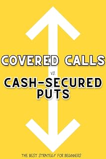 Covered Calls vs. Cash-Secured Puts: The Best Strategy for Beginners (Great Investing Book 214)