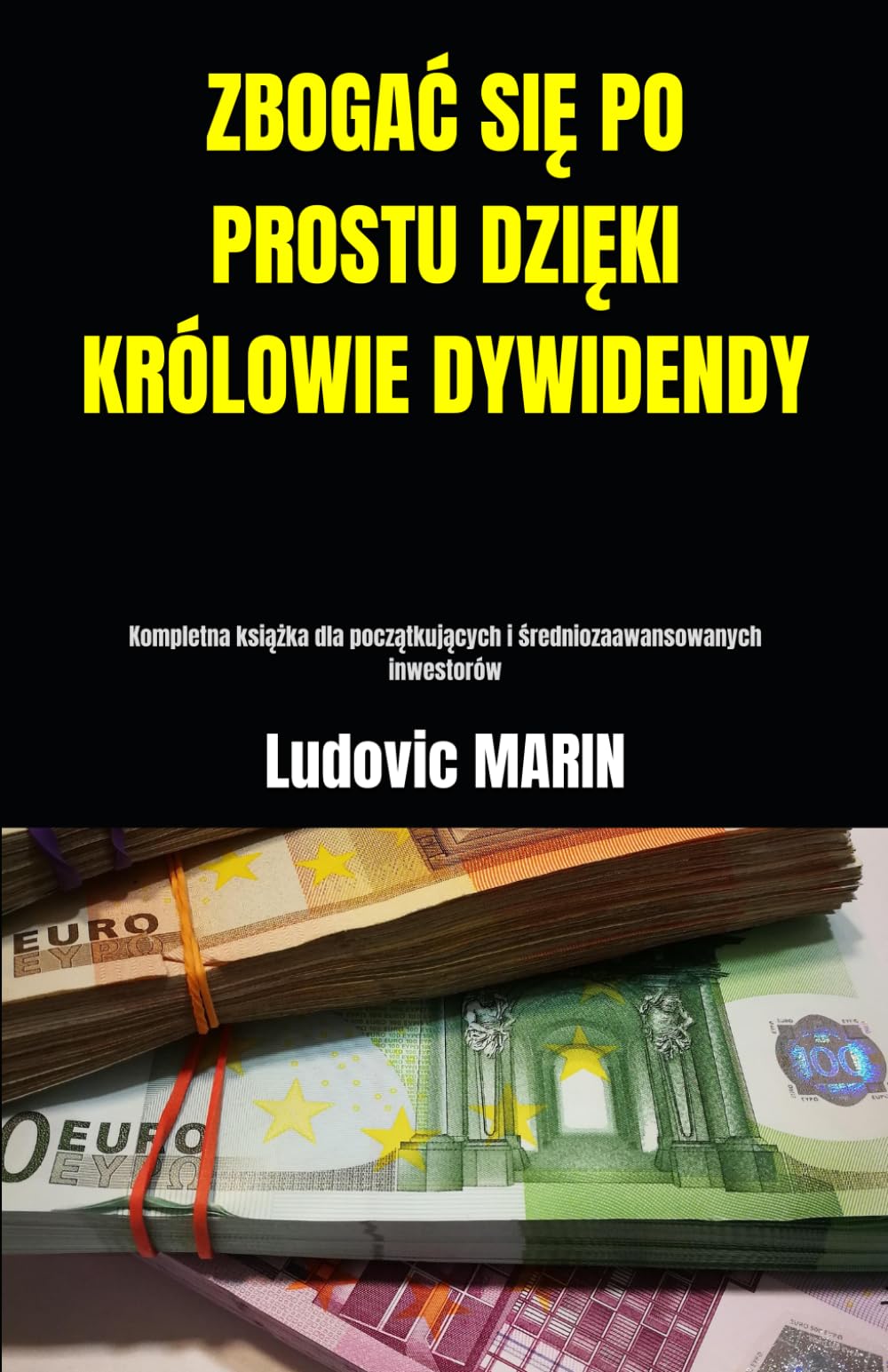 ZBOGAĆ SIĘ PO PROSTU DZIĘKI KRÓLOWIE DYWIDENDY: Kompletna książka dla początkujących i średniozaawansowanych inwestorów