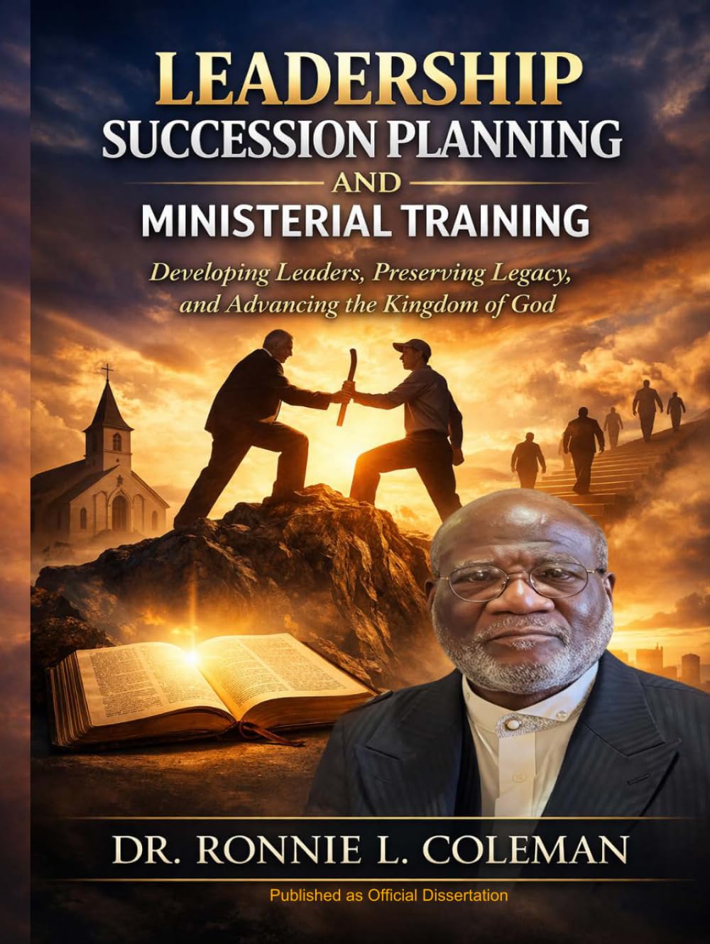 Leadership Succession Planning and Ministerial Training: Developing Leaders, Preserving Legacy and Advancing the Kingdom of God