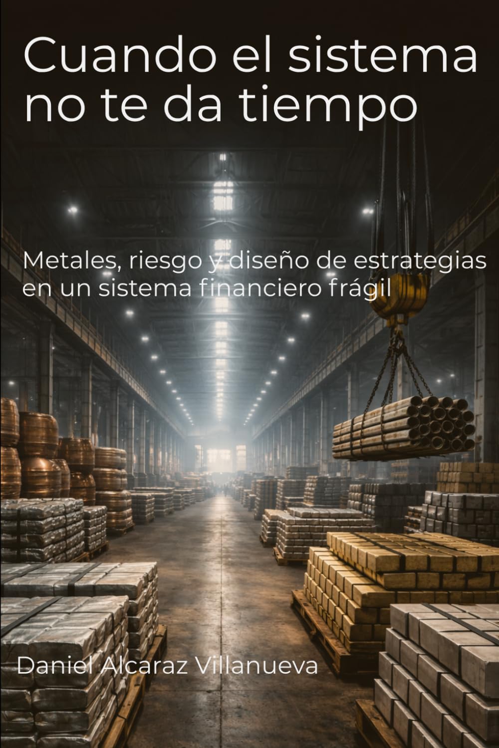 Cuando el sistema no te da tiempo: Metales, riesgo y diseño de estrategias en un sistema financiero frágil