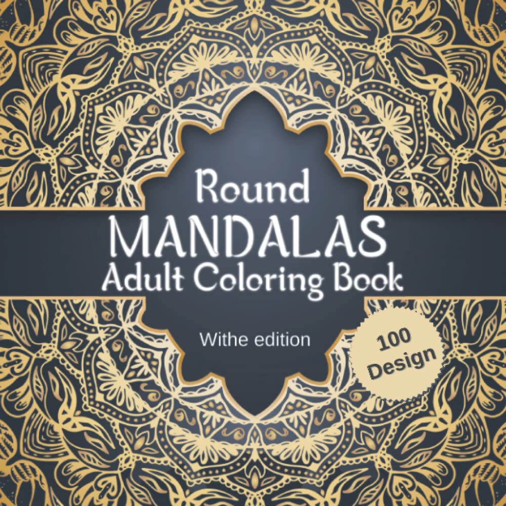 100 Round Mandala Adult Coloring Book: Beautiful Adult Coloring Book Featuring 100 the Fantastic Mandalas for Stress Relieving and Relaxation Mandala Round Style (White Edition)