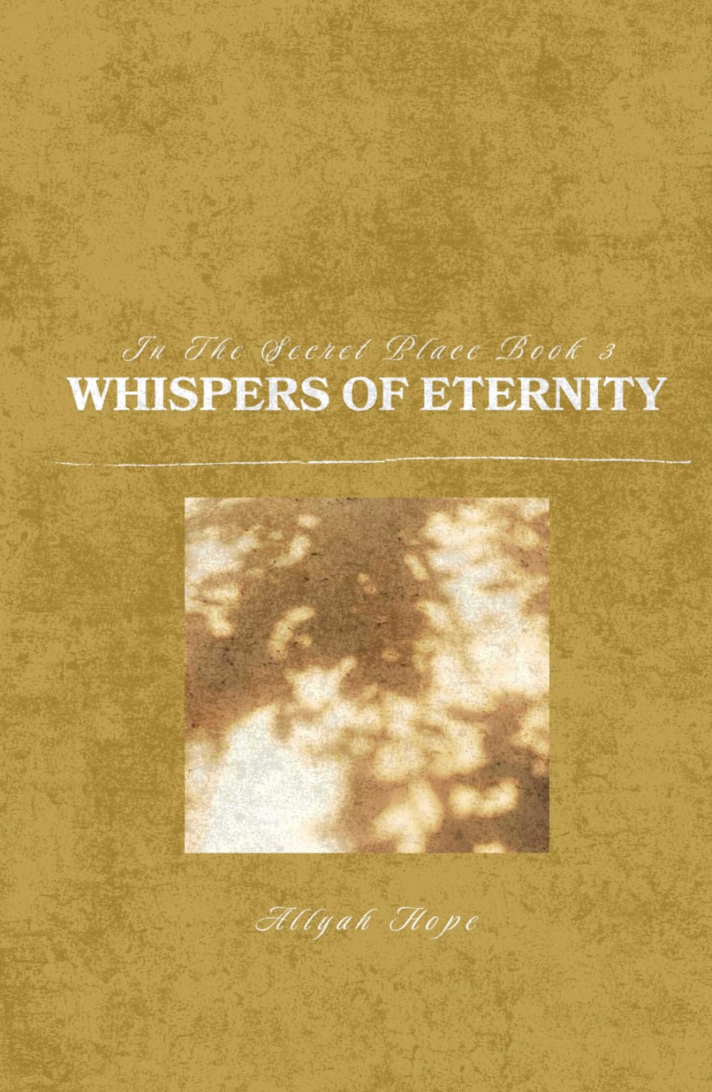 In The Secret Place: Whispers of Eternity