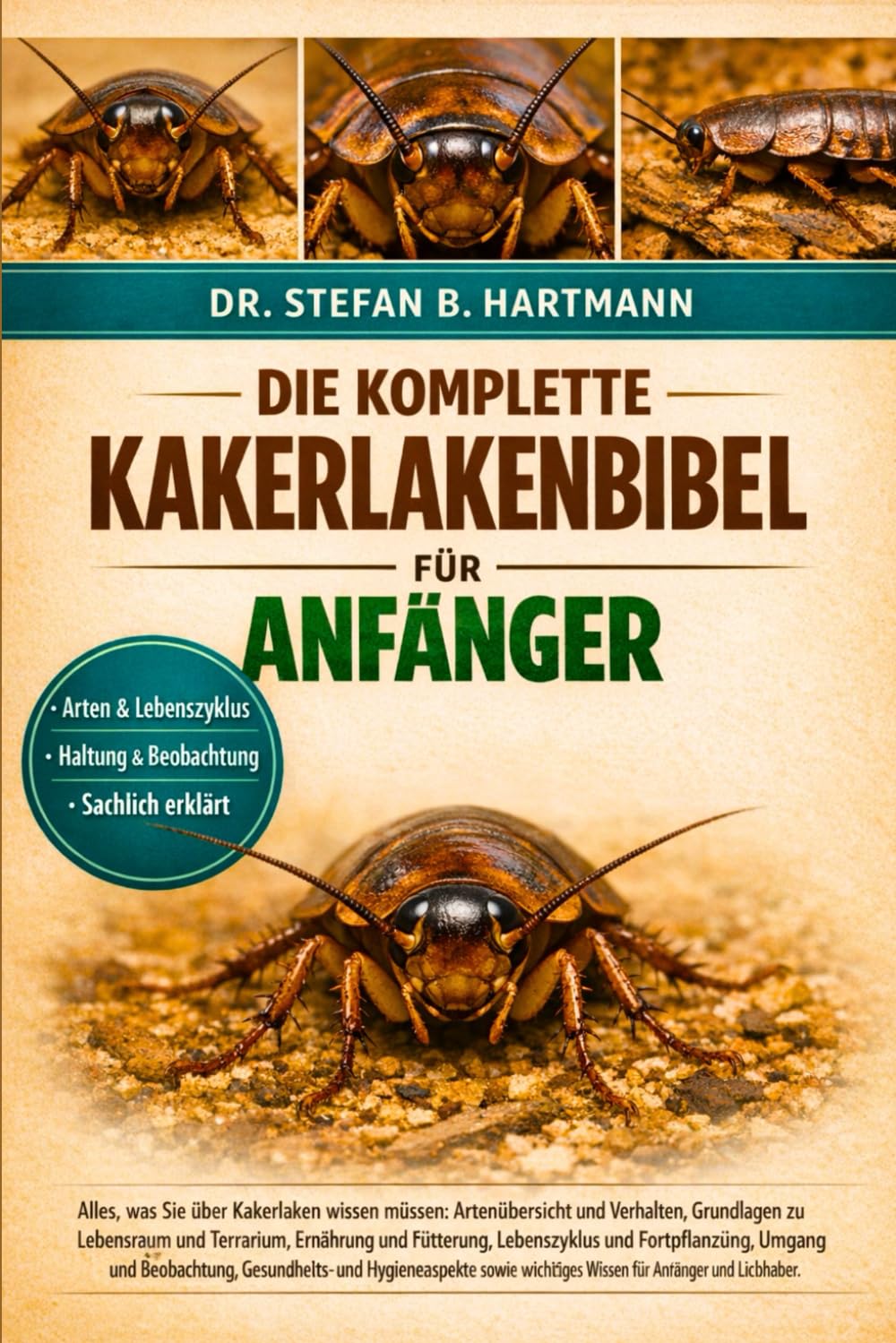 DIE KOMPLETTE KAKERLAKENBIBEL FÜR ANFÄNGER: Alles, was Sie über Kakerlaken wissen müssen: Artenübersicht und Verhalten, Grundlagen zu Lebensraum und....