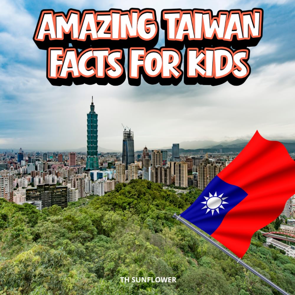Amazing Taiwan Facts for Kids: A Fun Travel and Learning Book with Color Photos Exploring the Island's Famous Landmarks, Wildlife, Food, History, and ... Explorers (Amazing World Facts for Kids)
