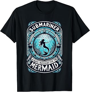 Submariner Always Watching For The Mermaid Quote Submarine T-Shirt