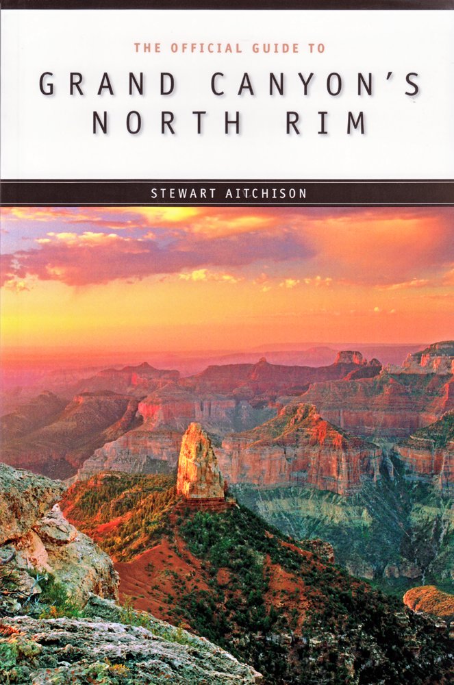 Grand Canyon's North Rim and Beyond: A Guide to the North Rim and the Arizona Strip