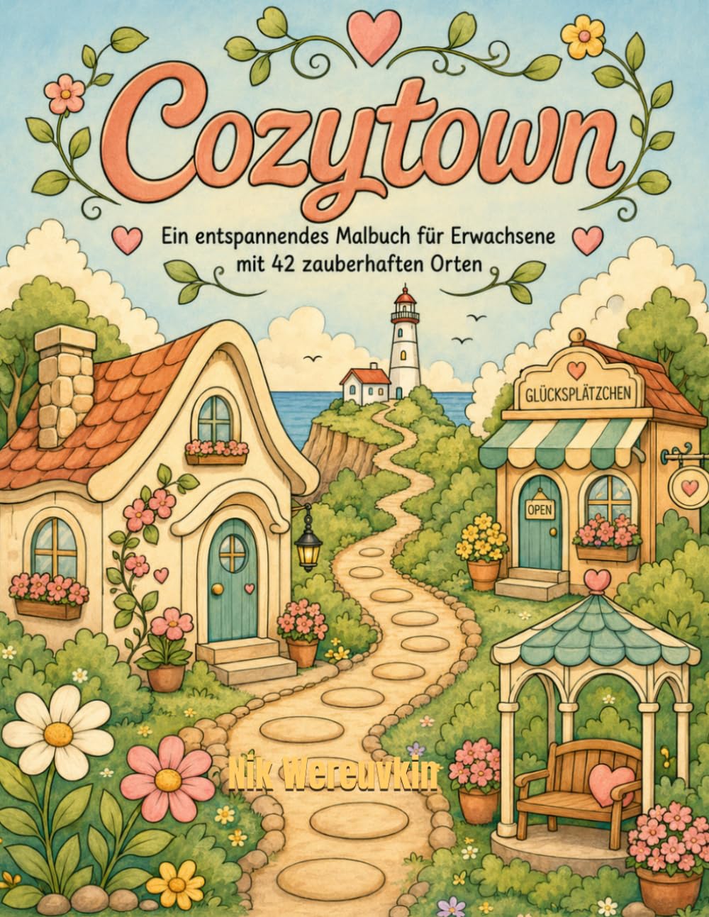 Cozytown: Eine entspannende Ausmalreise durch zauberhafte Dörfer, Wälder, Berge und Küsten
