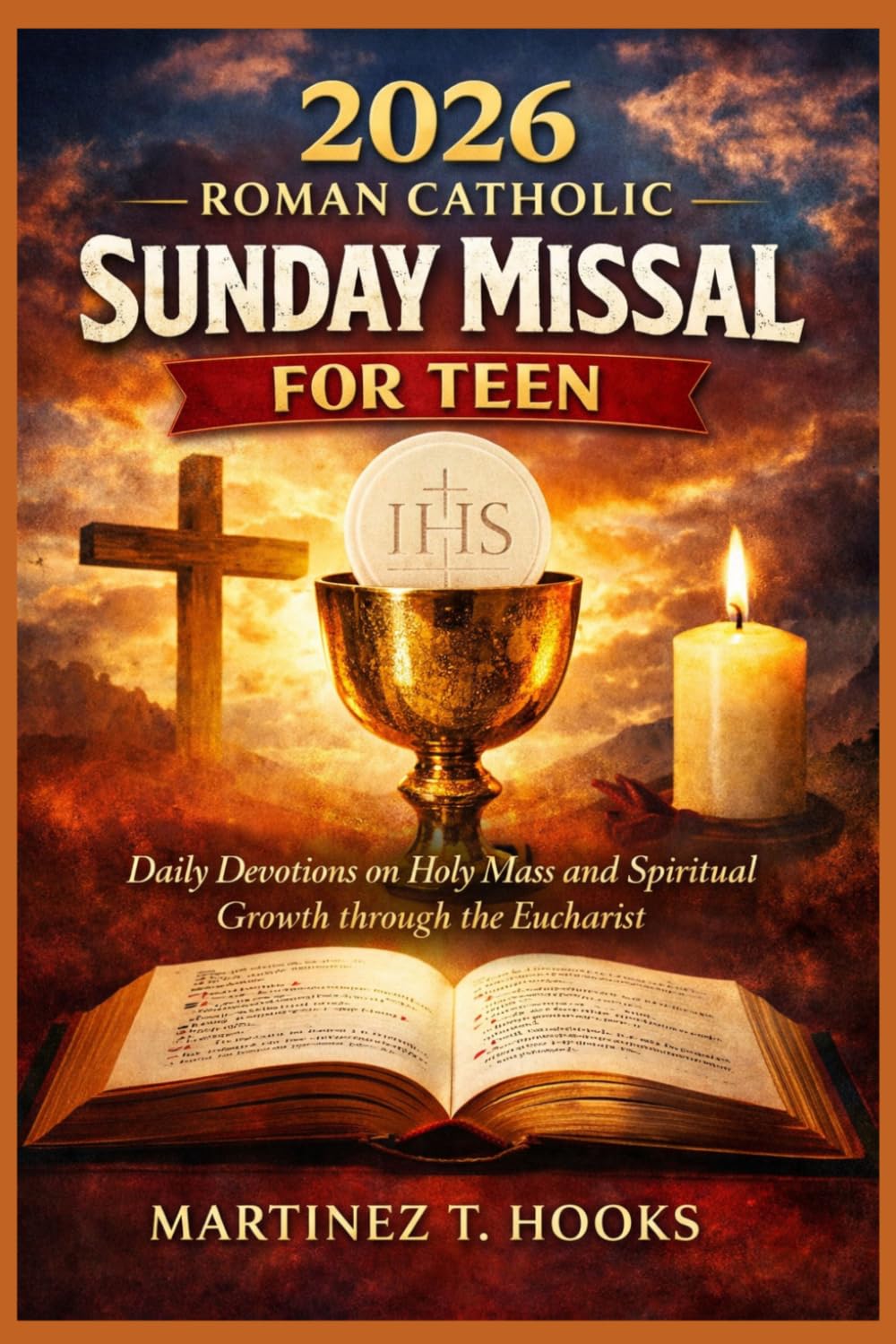 2026 ROMAN CATHOLIC SUNDAY MISSAL FOR TEEN: Daily Devotions on Holy Mass and Spiritual Growth through the Eucharist