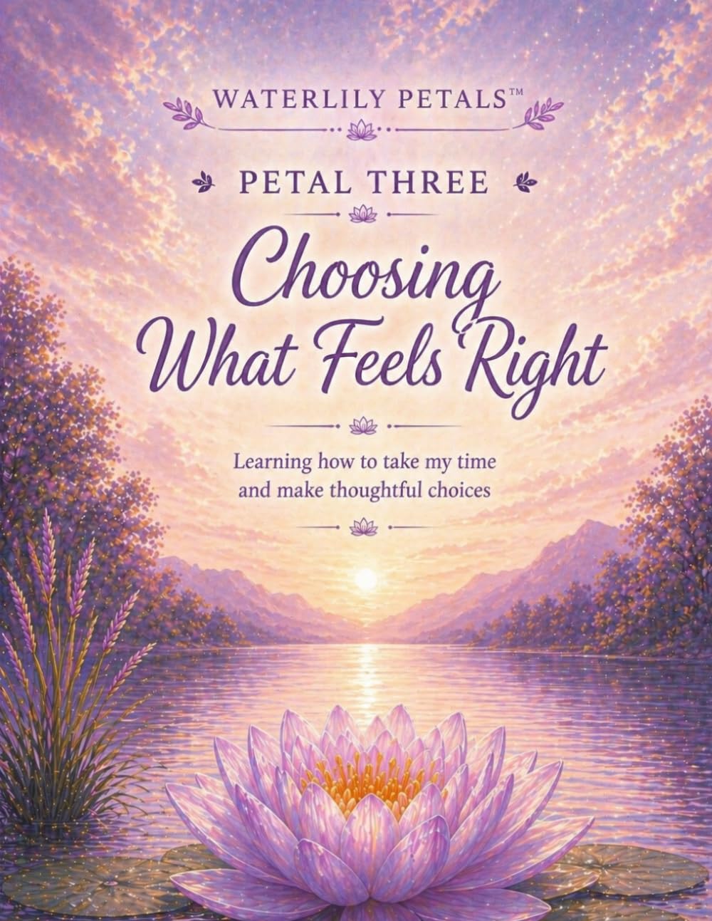 Waterlily Petals: Choosing What Feels Right: Petal Three — Learning how to take my time and make thoughtful choices