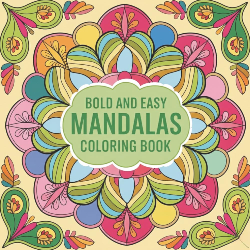 Bold and Easy Mandalas Coloring Book: 50 Simple Mandala Designs for Relaxation, Stress Relief, Mindfulness, and Creative Fun | Coloring Book for ... Calm, Creativity, and Everyday Relaxation)