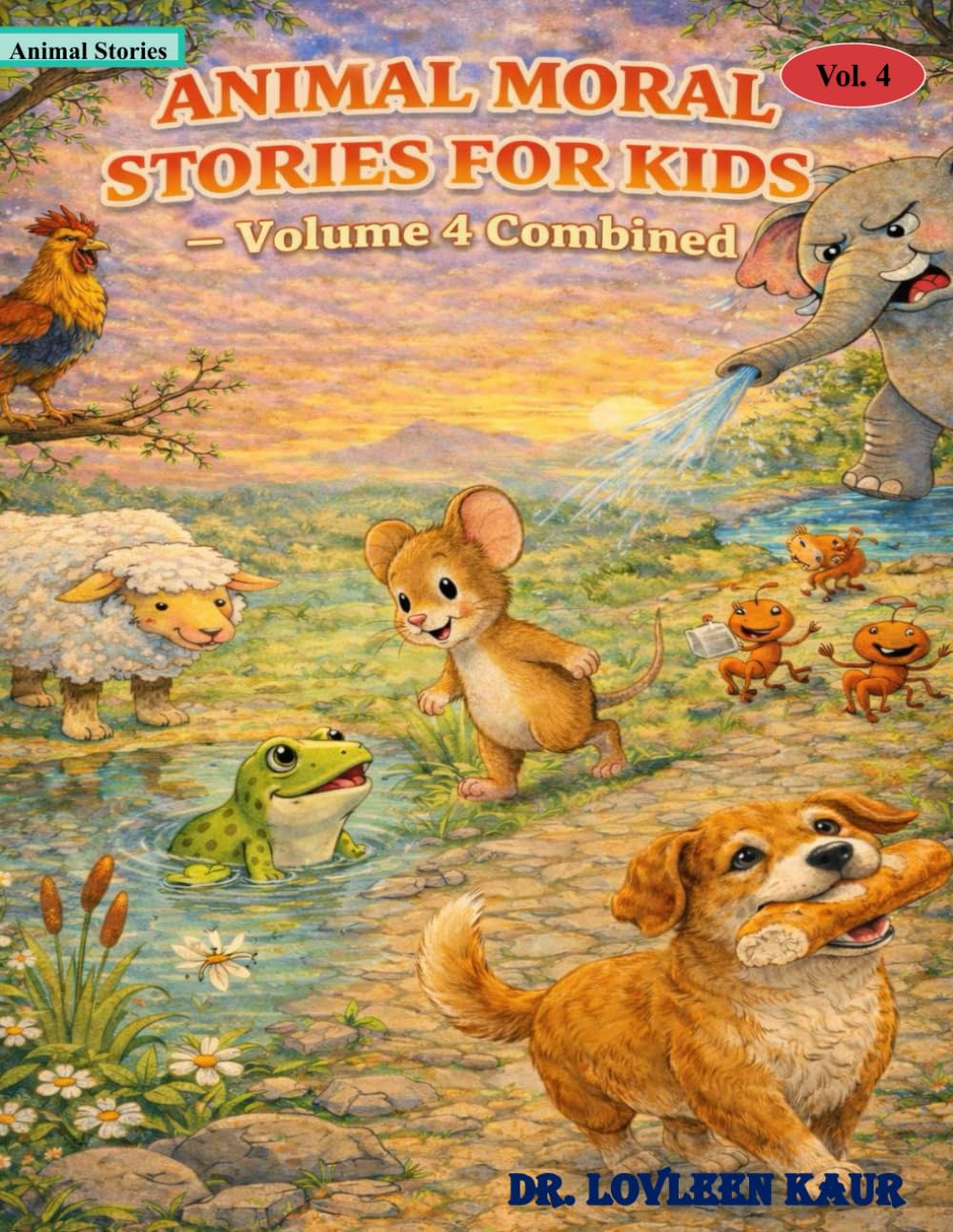 Animal Moral Stories for Kids – Volume 4 Combined: 10 Classic Bedtime Fables About Honesty, Courage, Teamwork & Wisdom: 11