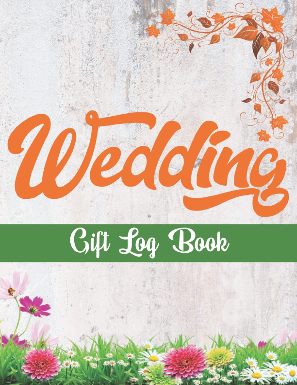 Wedding Gift Log Book: Keep Record and Track Wedding Gift- Keep shake Bridal Shower, Wedding Party, Gift Registry, Organizer.