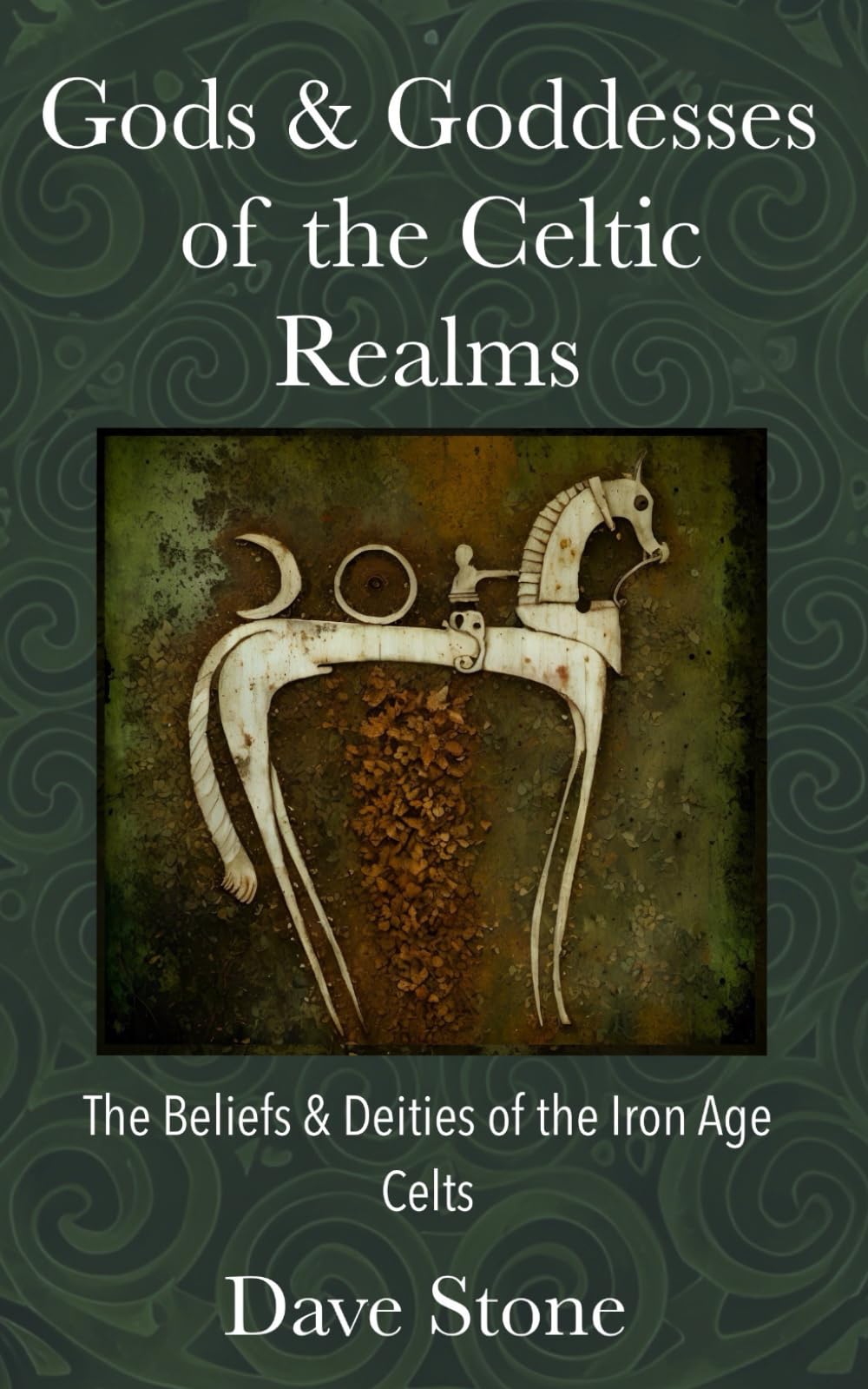 Gods & Goddesses of the Celtic Realms: The Beliefs and Deities of the Iron-Age Celts
