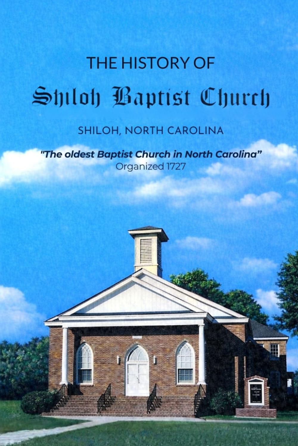 The History of Shiloh Baptist Church: "The Oldest Baptist Church in North Carolina"