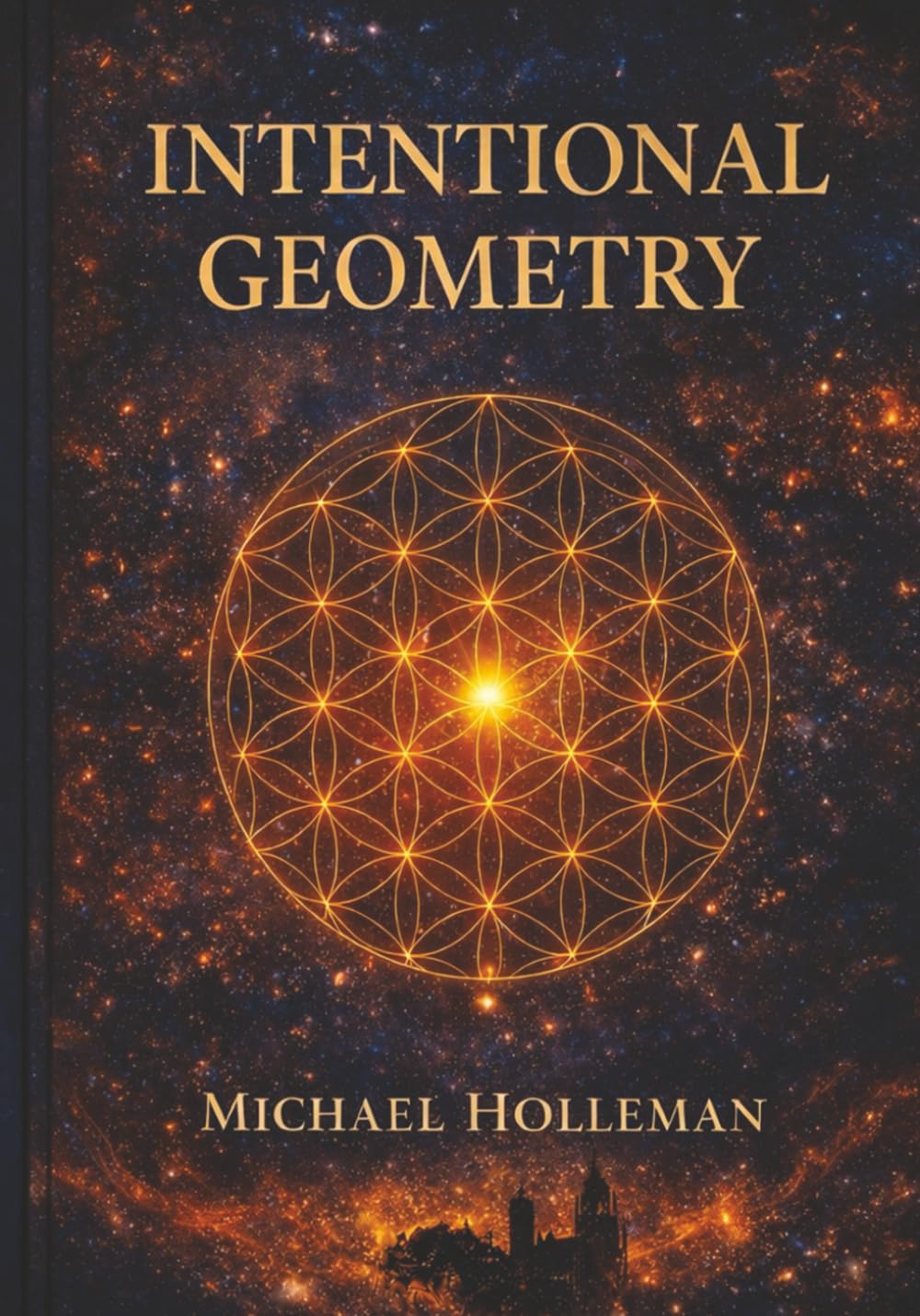 Intentional Geometry: The Sacred Blueprint of Creation: 9 (Intentional Series)