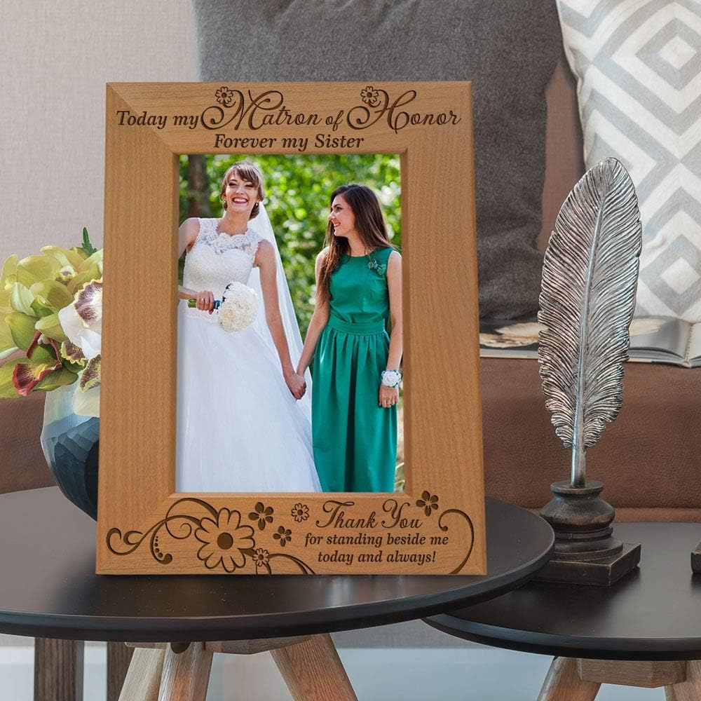 KATE POSH - Today My Matron of Honor, Forever My Sister - Thank You for Standing Beside me Today and Always - Engraved Natural Wood Picture Frame - Matron of Honor Wedding Gifts (4x6-Vertical)