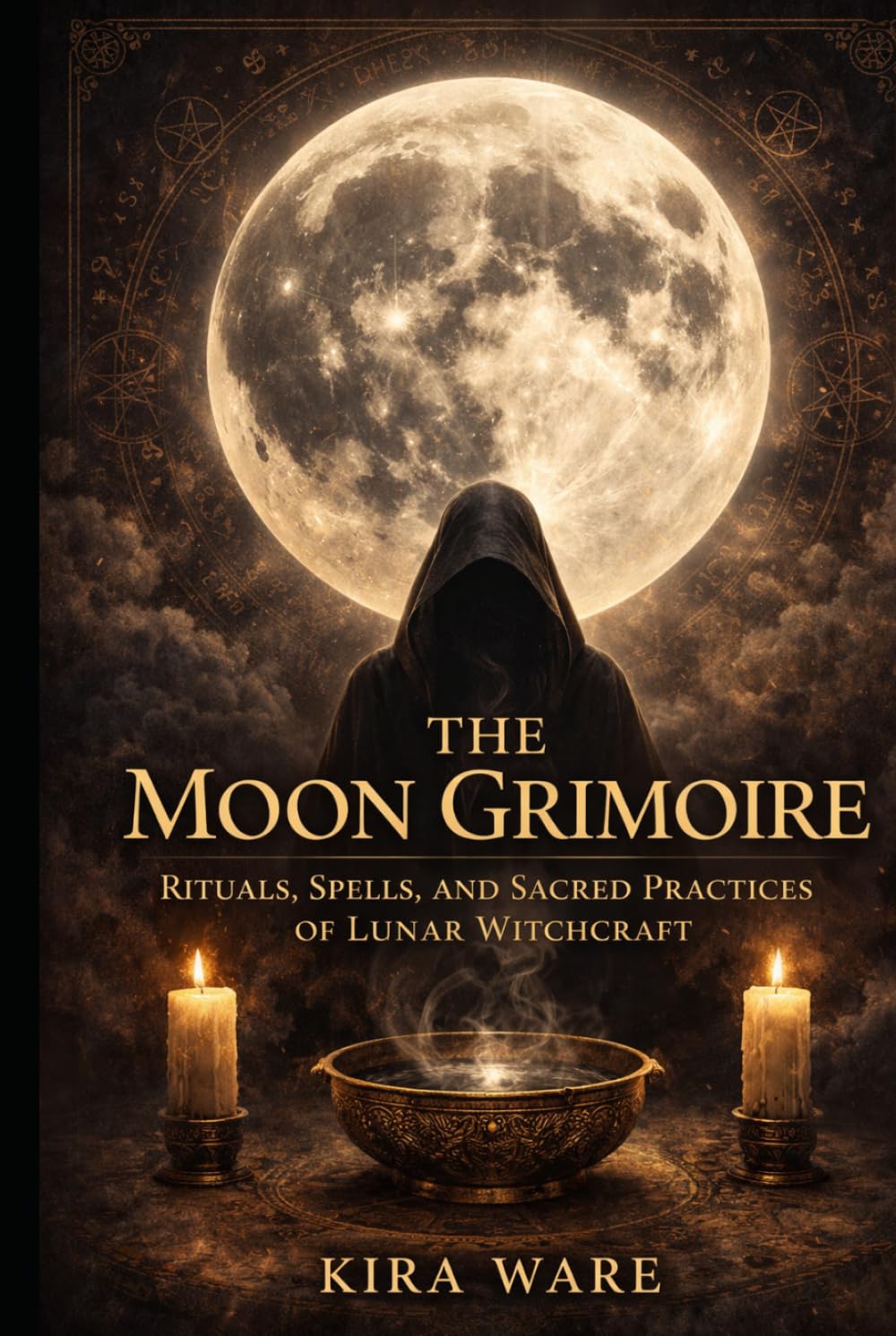 THE MOON GRIMOIRE: Rituals, Spells, and Sacred Practices of Lunar Witchcraft