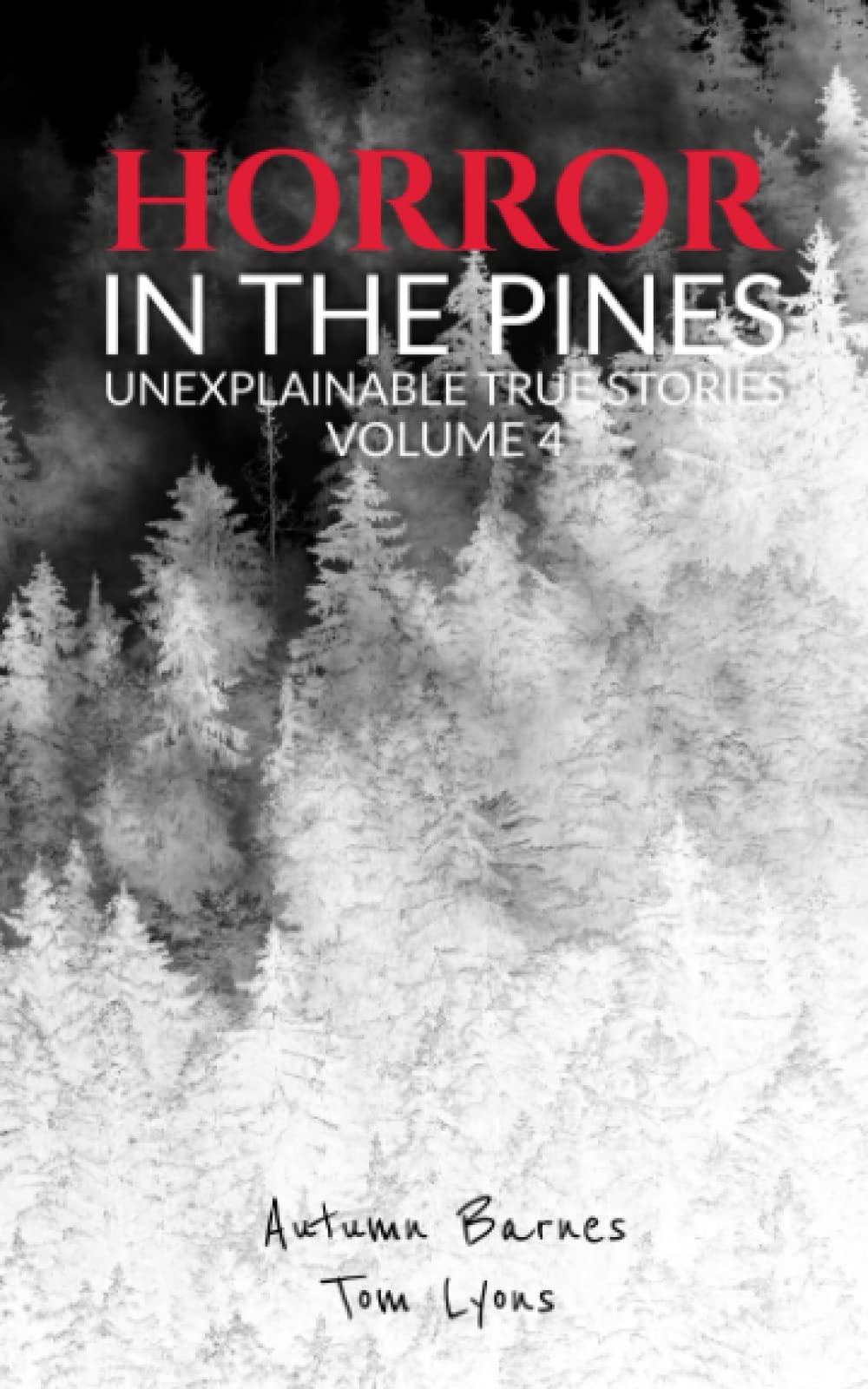 Horror in the Pines: Unexplainable True Stories, Volume 4