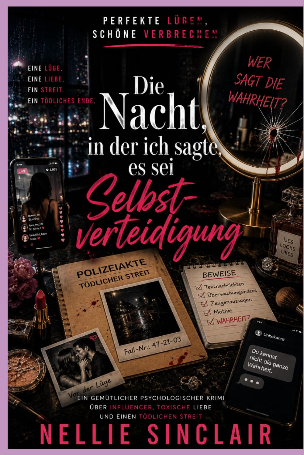 Die Nacht, in der ich sagte, es sei Selbstverteidigung: Ein gemütlicher psychologischer Krimi über Influencer, toxische Liebe und einen tödlichen Streit (Perfekte Lügen, schöne Verbrechen)