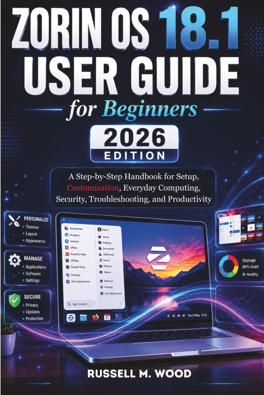 Zorin OS 18.1 User Guide For Beginners 2026 Edition: A Step-by-Step Handbook for Setup, Customization, Everyday Computing, Security, Troubleshooting, and Productivity