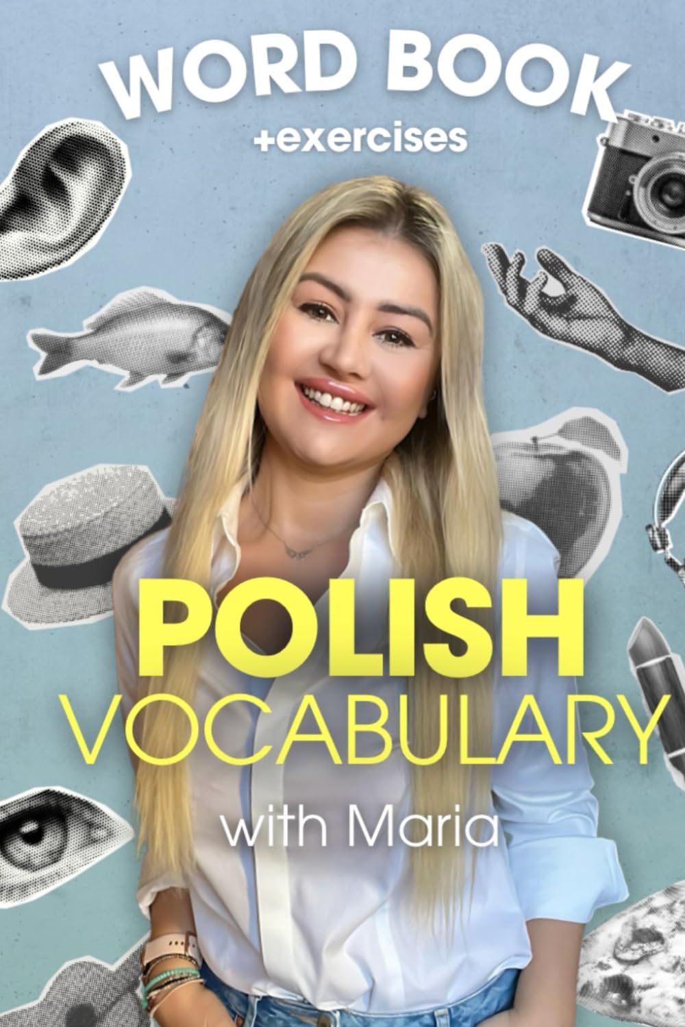 Polish Vocabulary: Essential Polish Vocabulary - A Comprehensive Guide for Beginners with Practical Exercises