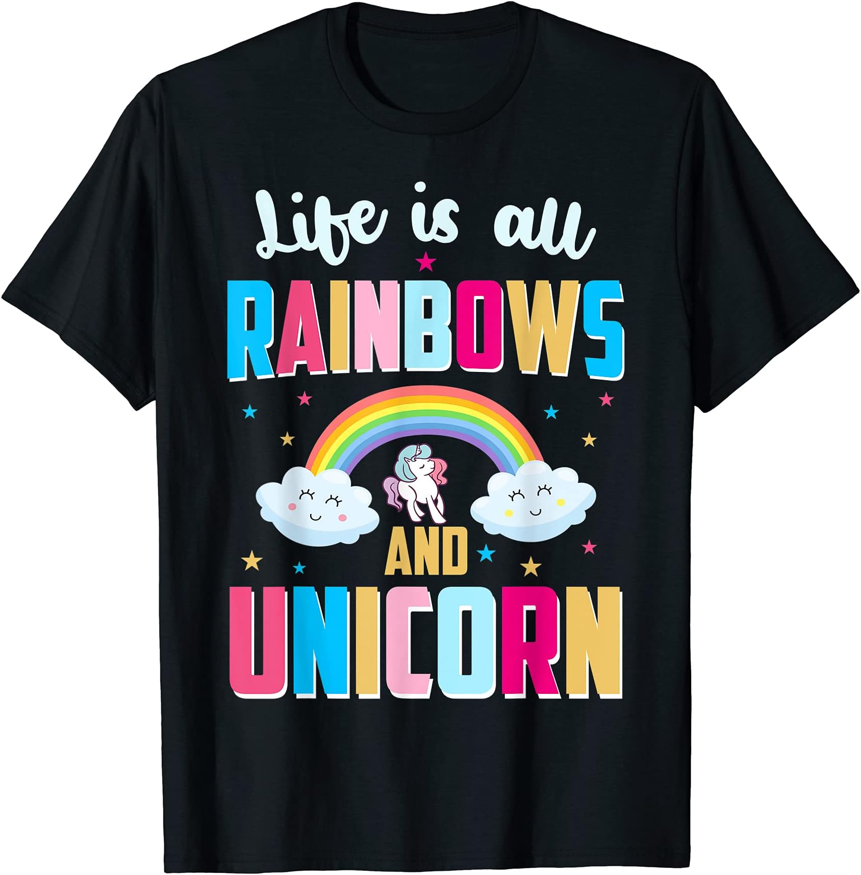 Life Is All Rainbows And Unicorn T-Shirt