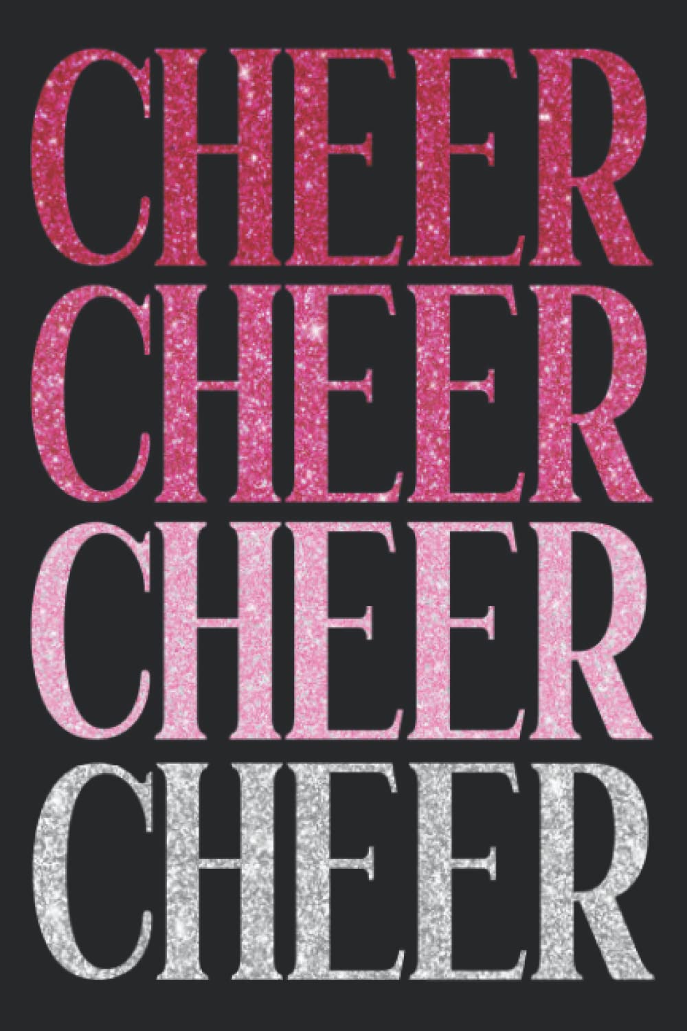 Shades Of Pink Cheer Notebook / Journal: Faux Glitter Cover Design, Makes The Perfect Gift For Any Cheerleader Or Coach. Makes a great end of year gift or a stocking stuffer.