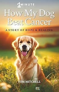 How My Dog Beat Cancer: A Story of Hope & Healing