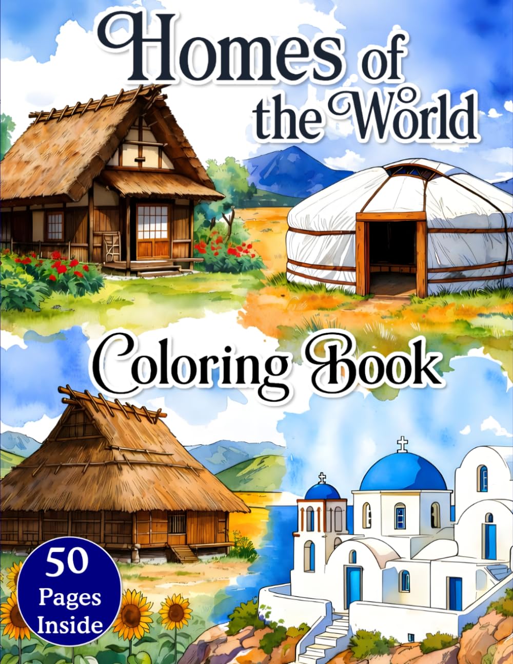 Homes of the World: Coloring Book: A Global Coloring Adventure of Traditional Homes in Natural Settings