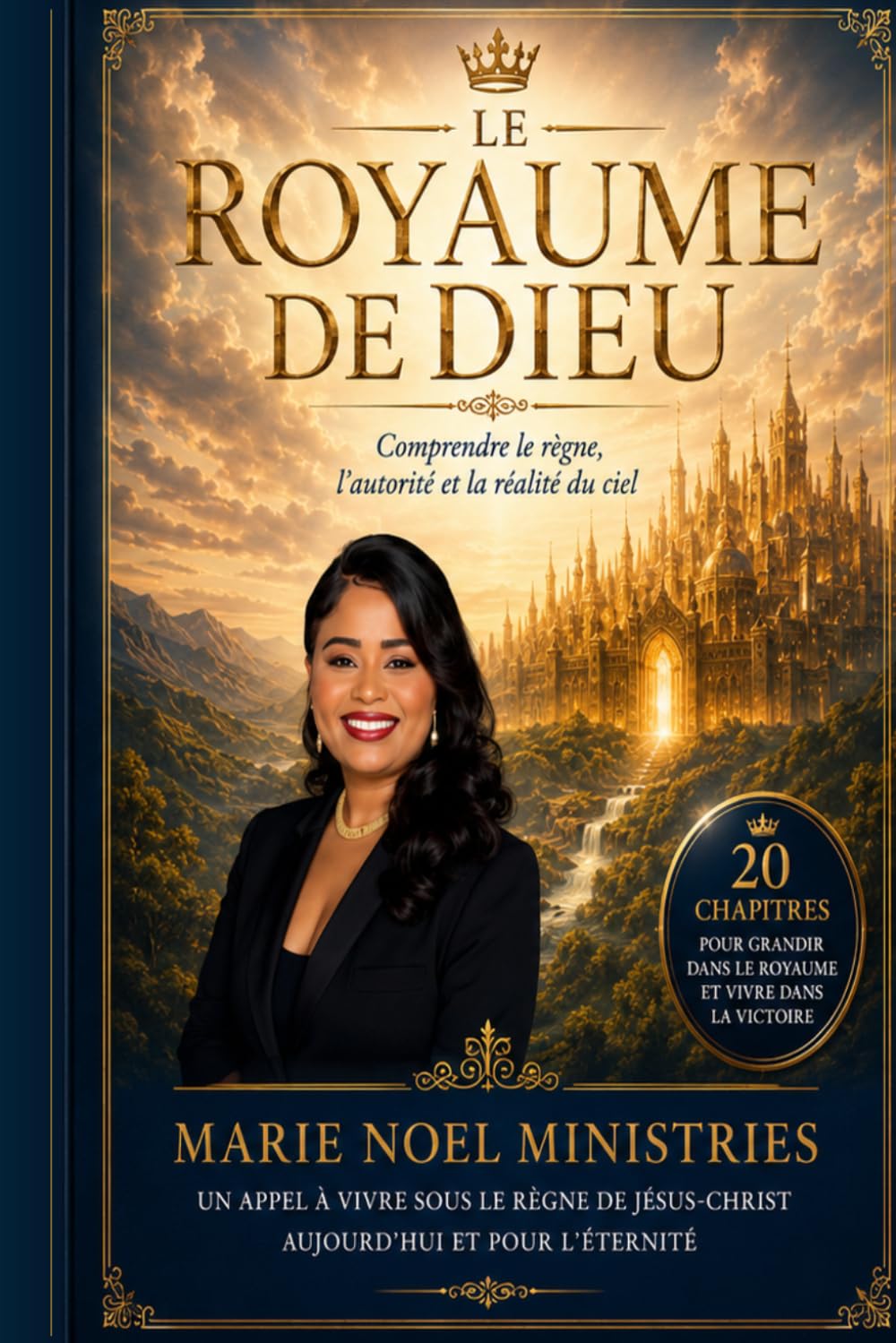 LE ROYAUME DE DIEU: Comprendre le règne, l’autorité et la réalité du Dieu