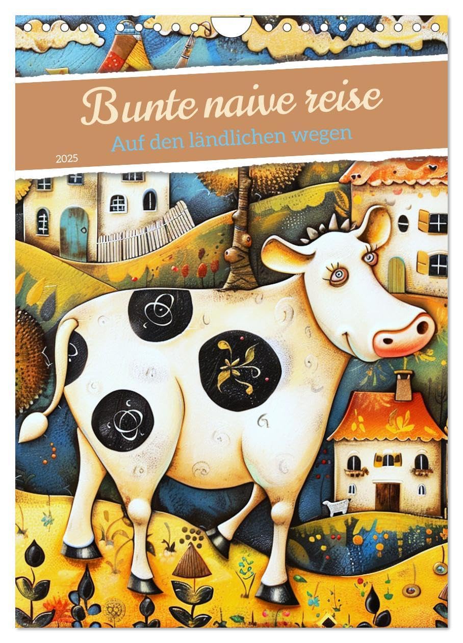 Bunte naive reise (Wandkalender 2025 DIN A4 hoch), CALVENDO Monatskalender: Ein Jahr voller Farben und Glück mit diesem Kalender, der Freude, Einfachheit und Kreativität ausstrahlt. (CALVENDO Kunst)