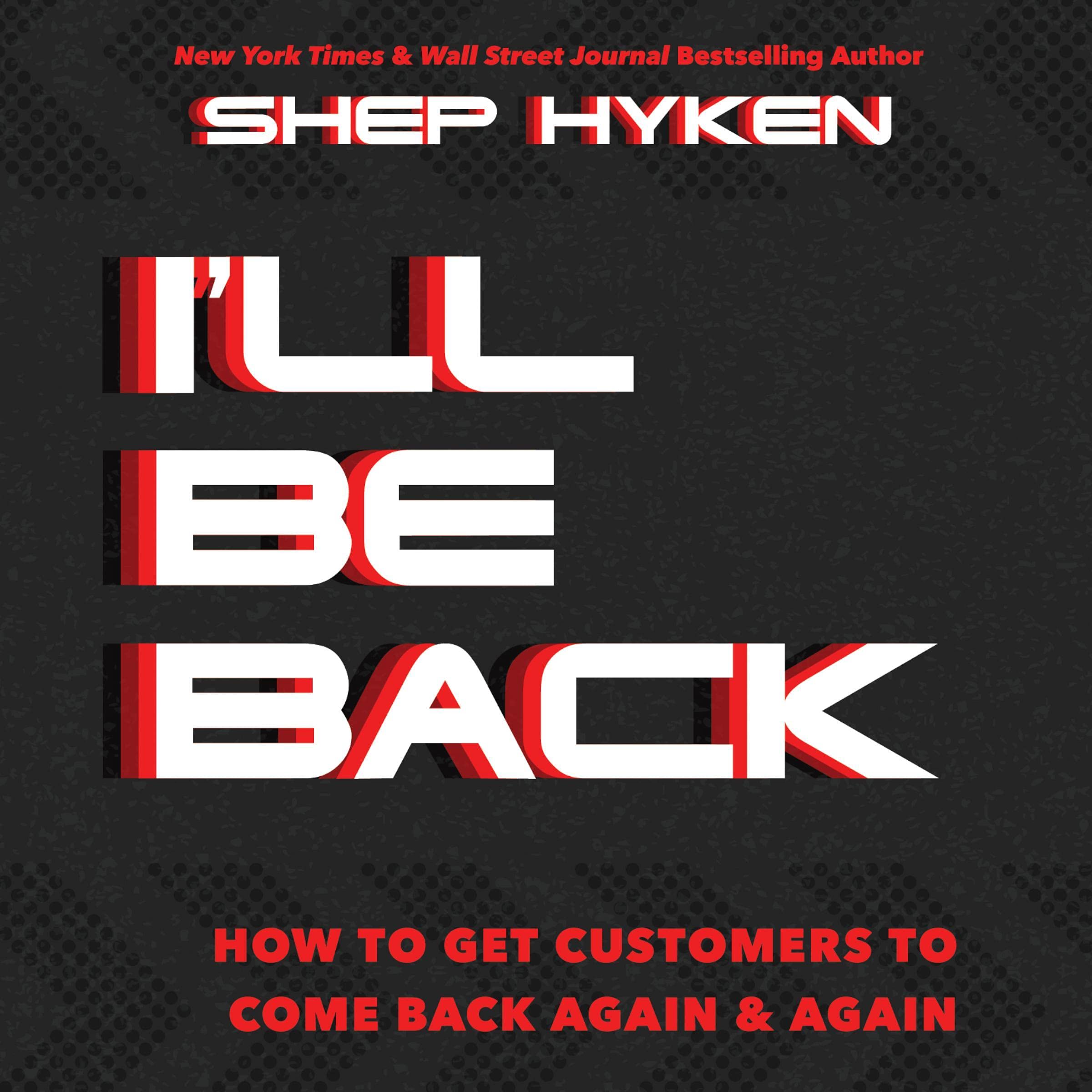 Cover art for I'll Be Back: How to Get Customers to Come Back Again & Again