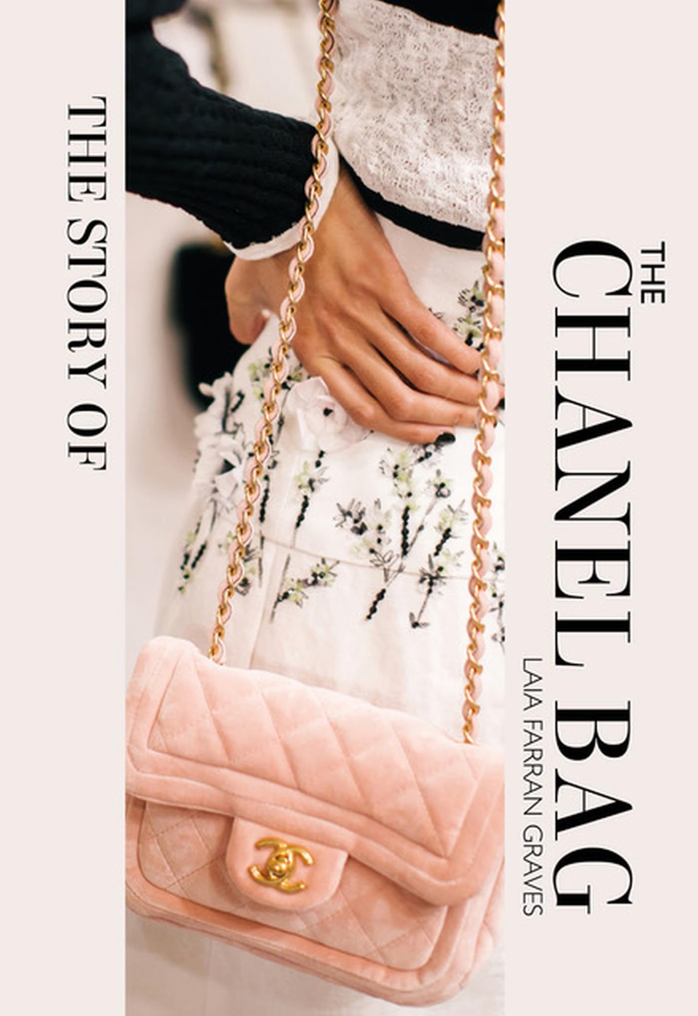 The Story of the Chanel Bag: Timeless. Elegant. Iconic. by Graves