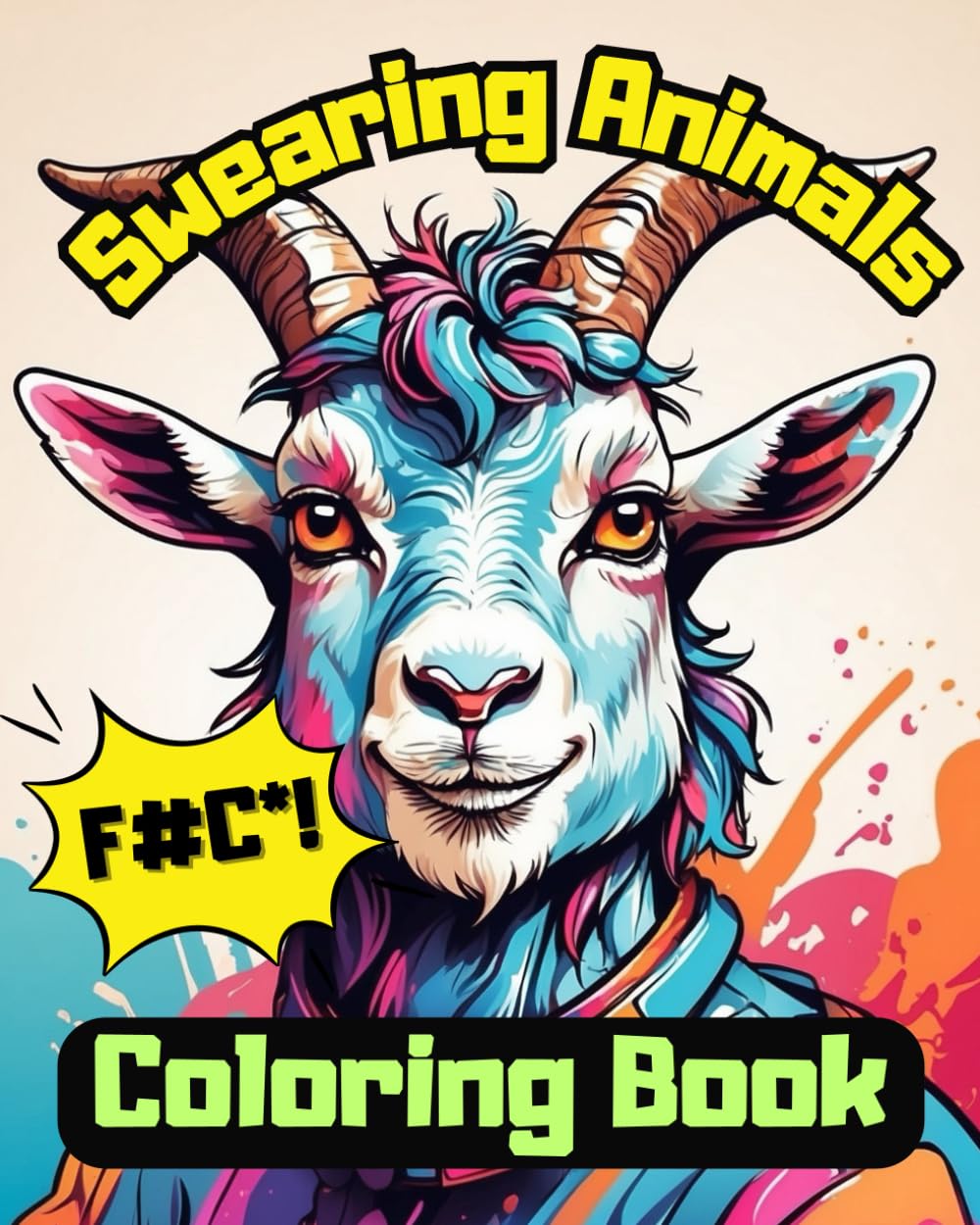 Swearing Animals Coloring Book: Rude Animals, Motivational & Inspirational Swear Word Coloring Book for Adults (Swear Words Adult Coloring Books)