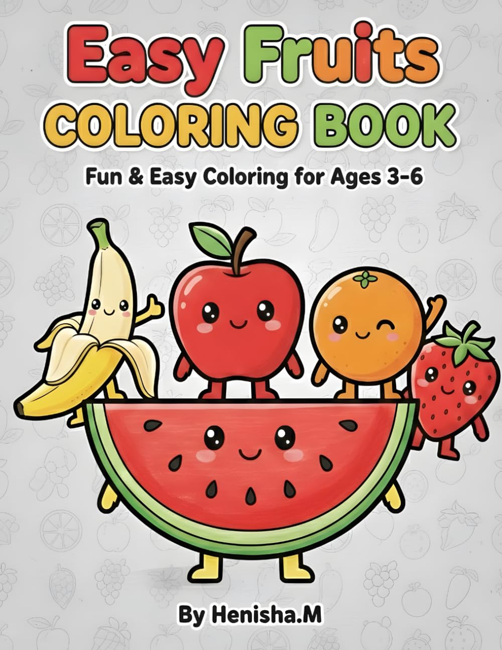 Fun Fruits Coloring and Tracing Book for Kids Ages 3–6: Fun Fruit Illustrations to Color, Trace, and Learn – Improve Fine Motor Skills and Early Handwriting
