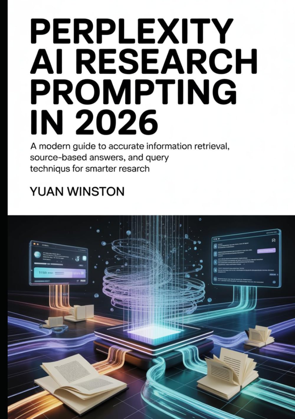 Perplexity AI Research Prompting in 2026: A Modern Guide to Accurate Information Retrieval, Source-Based Answers, and Query Techniques for Smarter Research